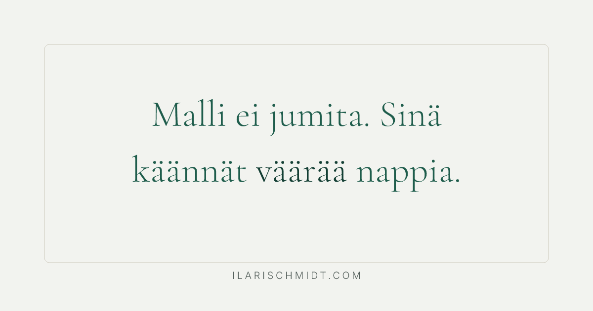 Käänsin nappia, joka ei ollut kiinni missään